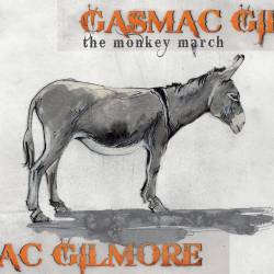 Gasmac Gilmore : The Monkey March